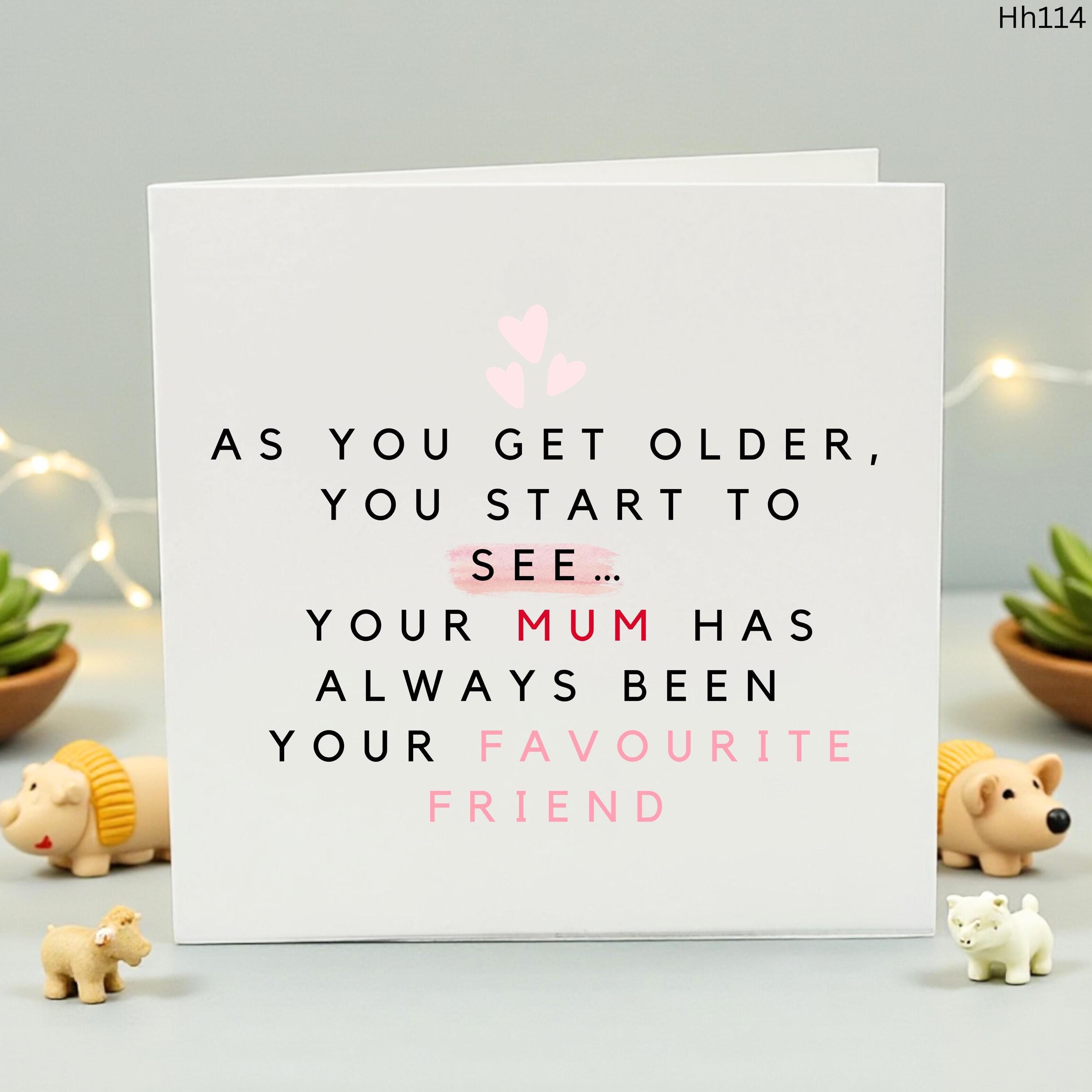 Sentimental Mum Birthday Card - Your Mum Has Always Been Your Favourite Friend - Thoughtful Mother's Day Card or Just Because Gift for Her
