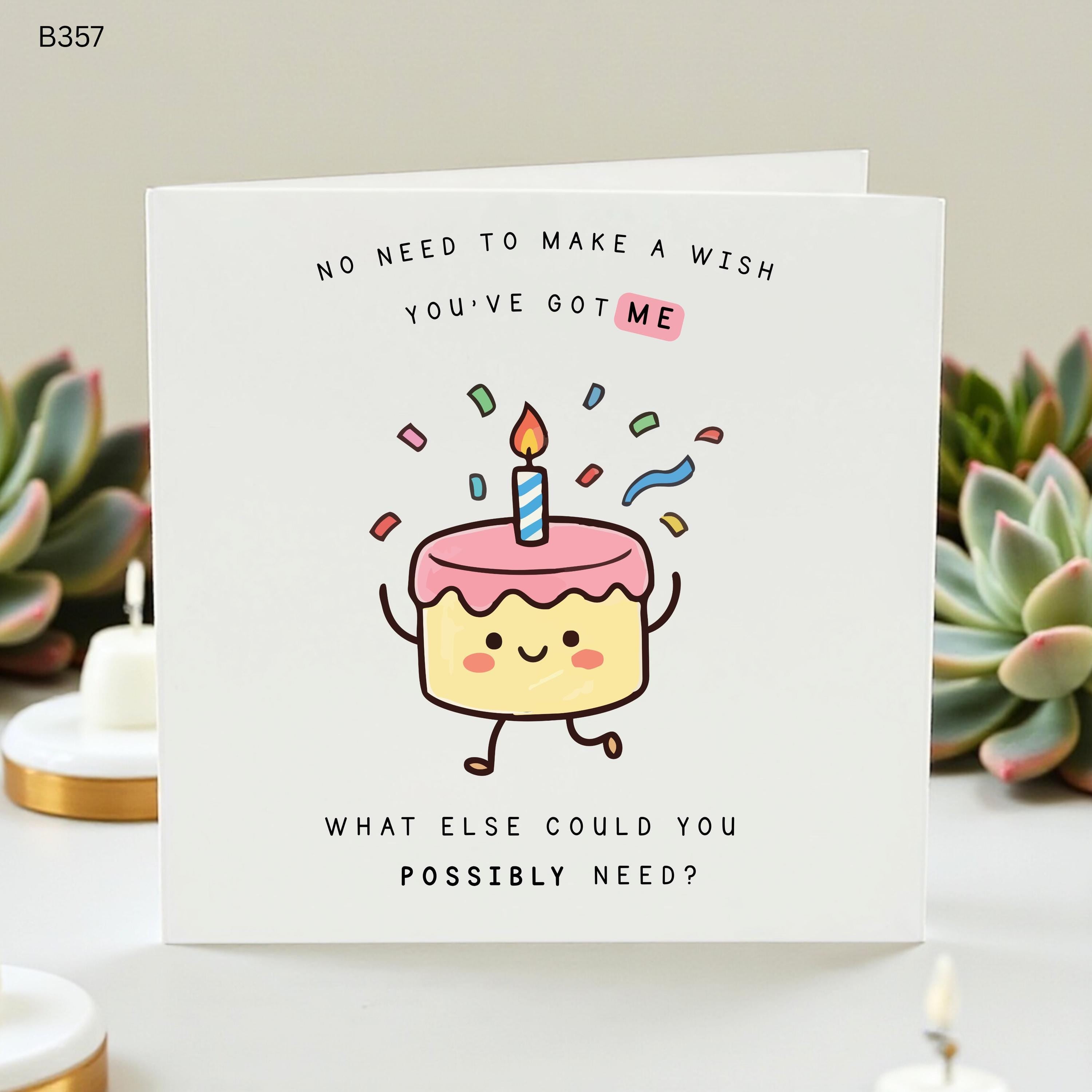 Funny Birthday Card for Boyfriend Girlfriend Cute Anniversary Card for Husband Wife No Need to Make a Wish Youve Got Me Cards