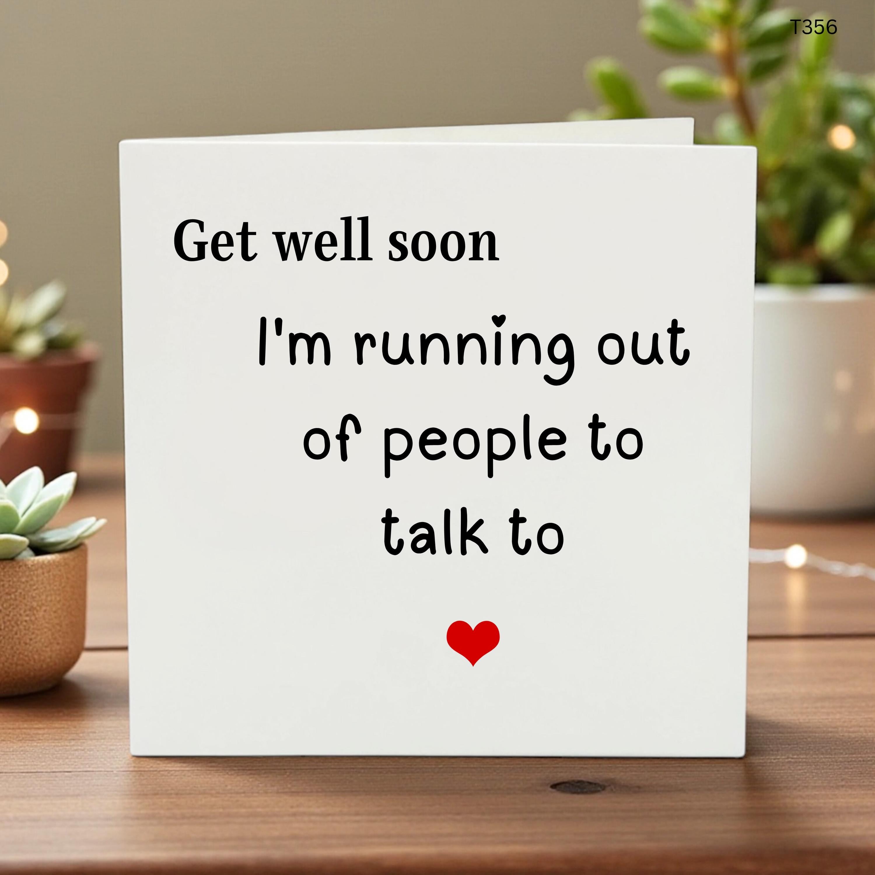 Funny Get Well Soon Card, I’m Running Out Of People To Talk To Card, Feel Better Card For Friend, Speedy Recovery Card