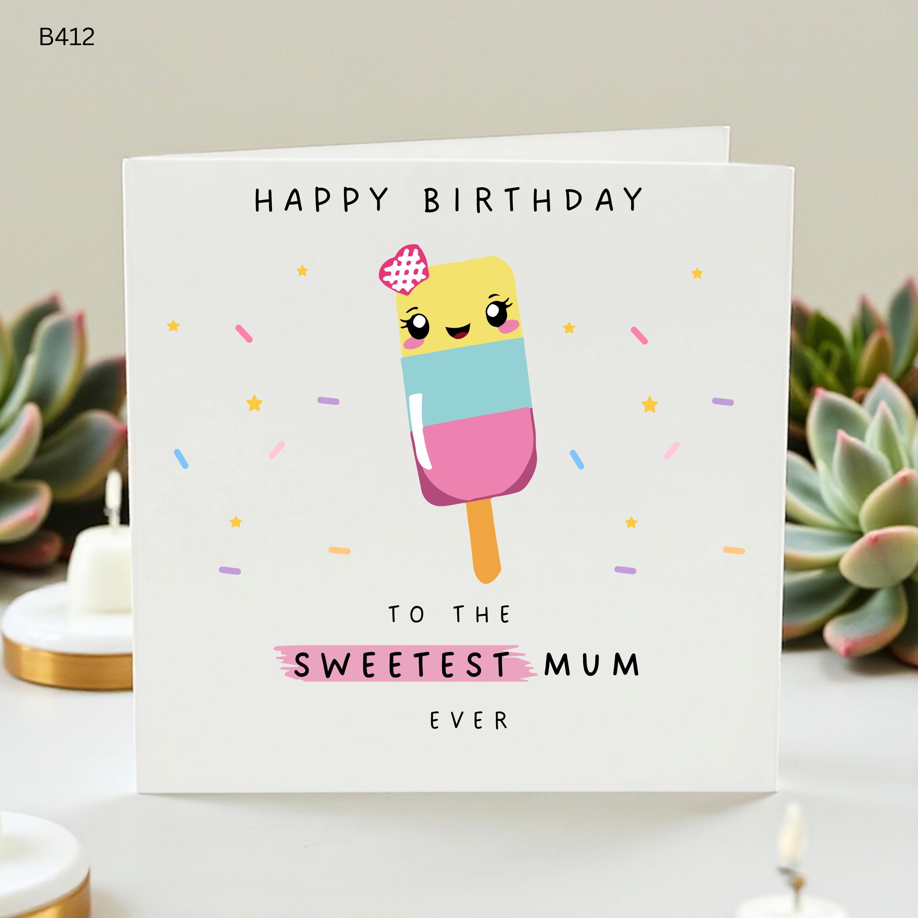 Happy Birthday Card for Mum, Cute Ice Lolly Birthday Card, Sweetest Mum Ever Card, Kawaii Popsicle Card for Mother, Pastel Sprinkle Birthday