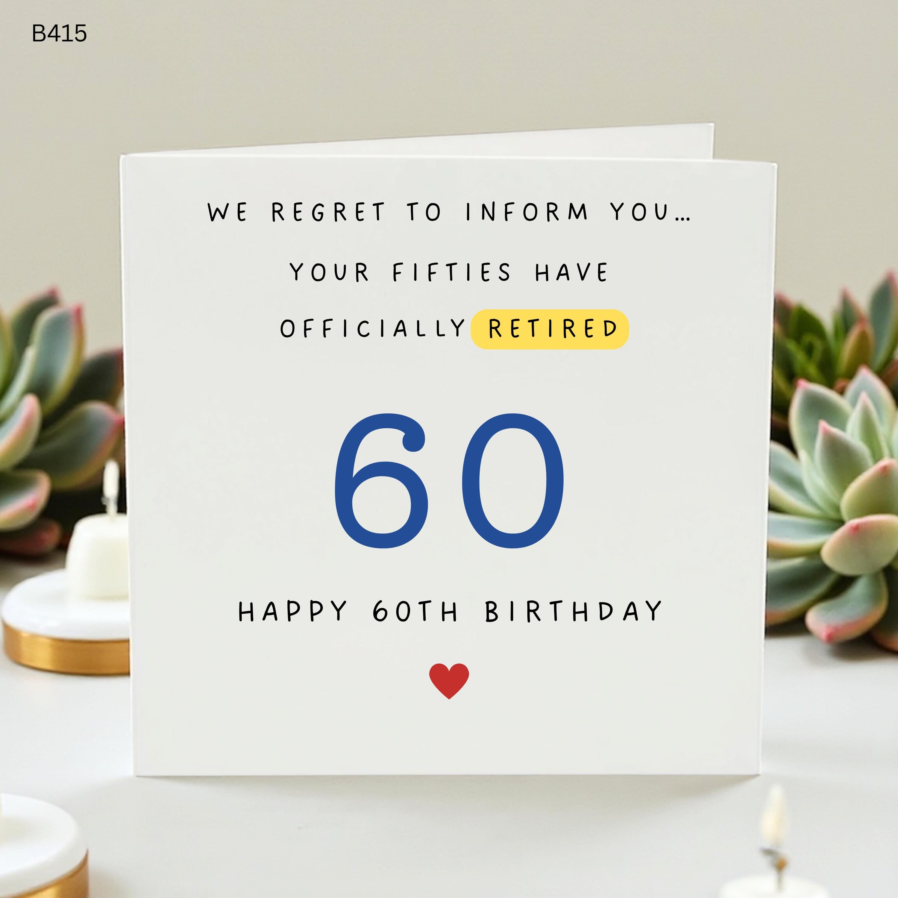Funny 60th Birthday Card, We Regret To Inform You Your Fifties Have Retired, Sixty Birthday Gift for Him or Her, Humorous 60 Birthday Card,