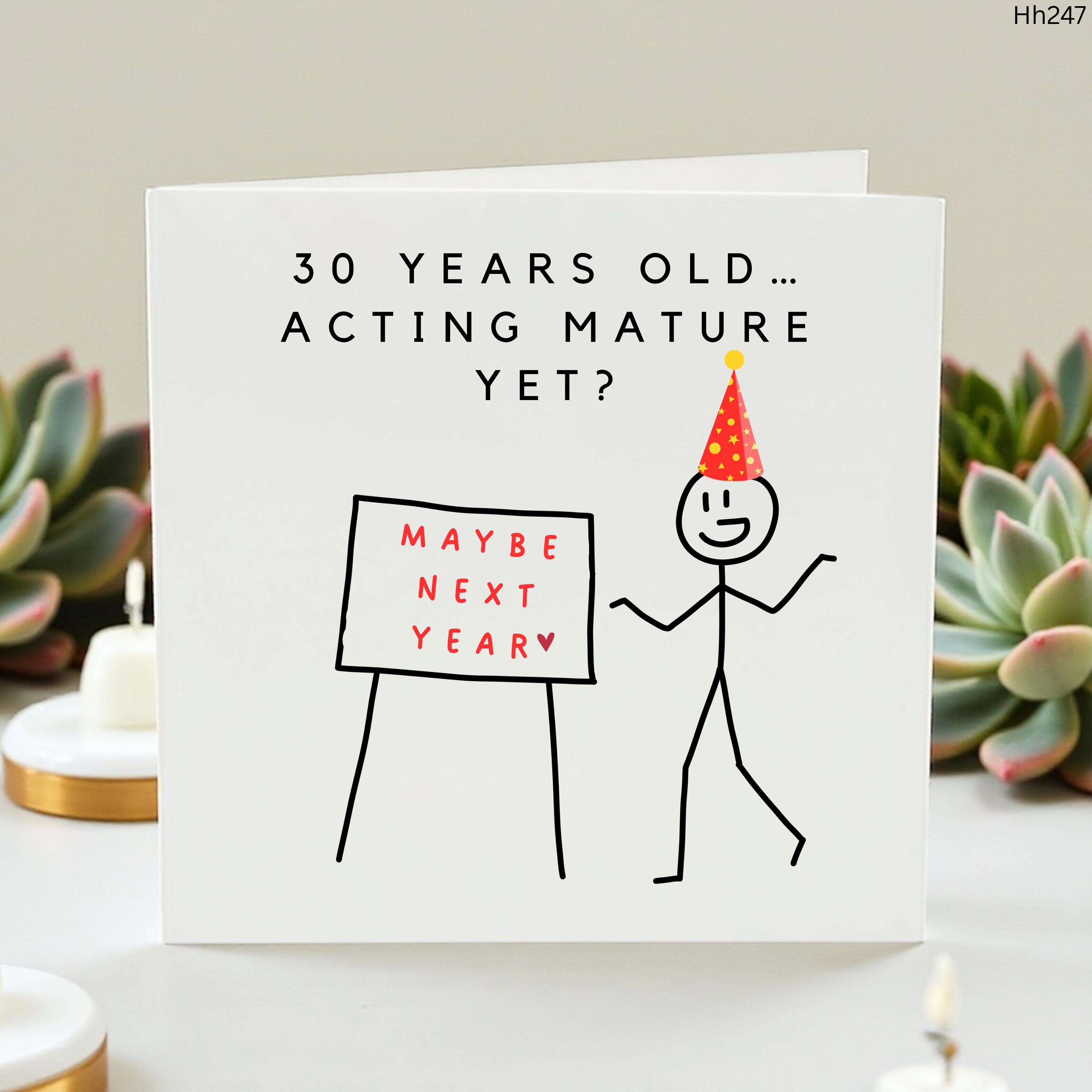 Funny 30th Birthday Card, Milestone Thirtieth Birthday Card for Best Friend, Humorous 30 Years Old Greeting Card, Acting Mature Yet