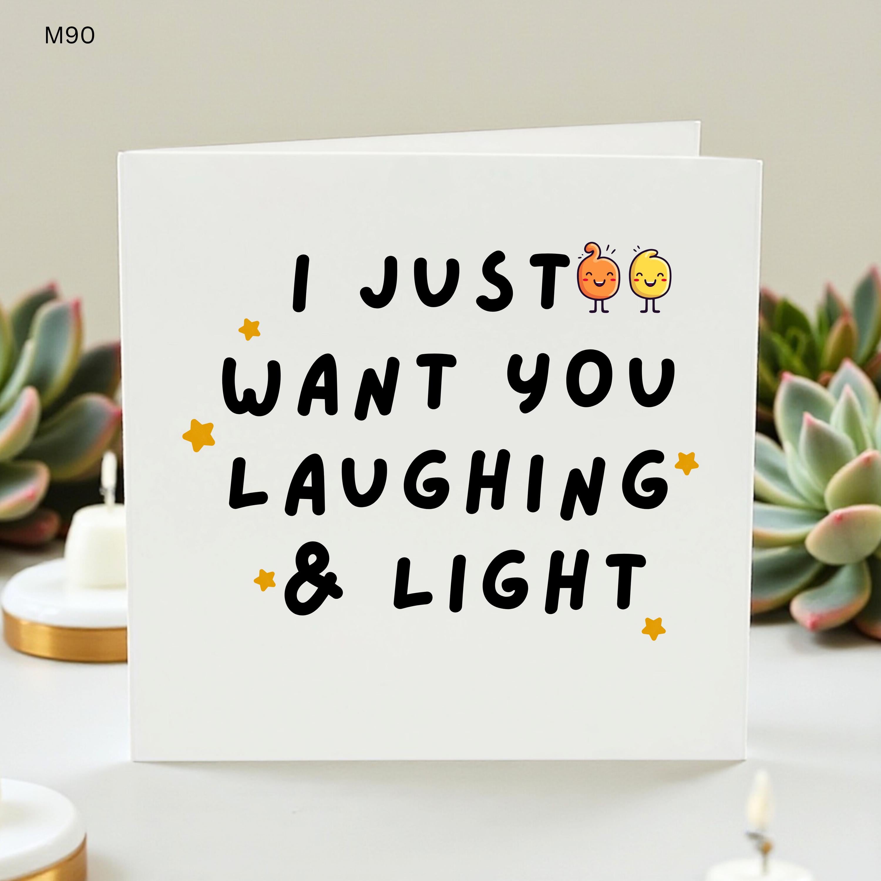I Just Want You Laughing And Light Card, Cute Friendship Support Card, Thinking Of You Encouragement Card For Friend Her Him