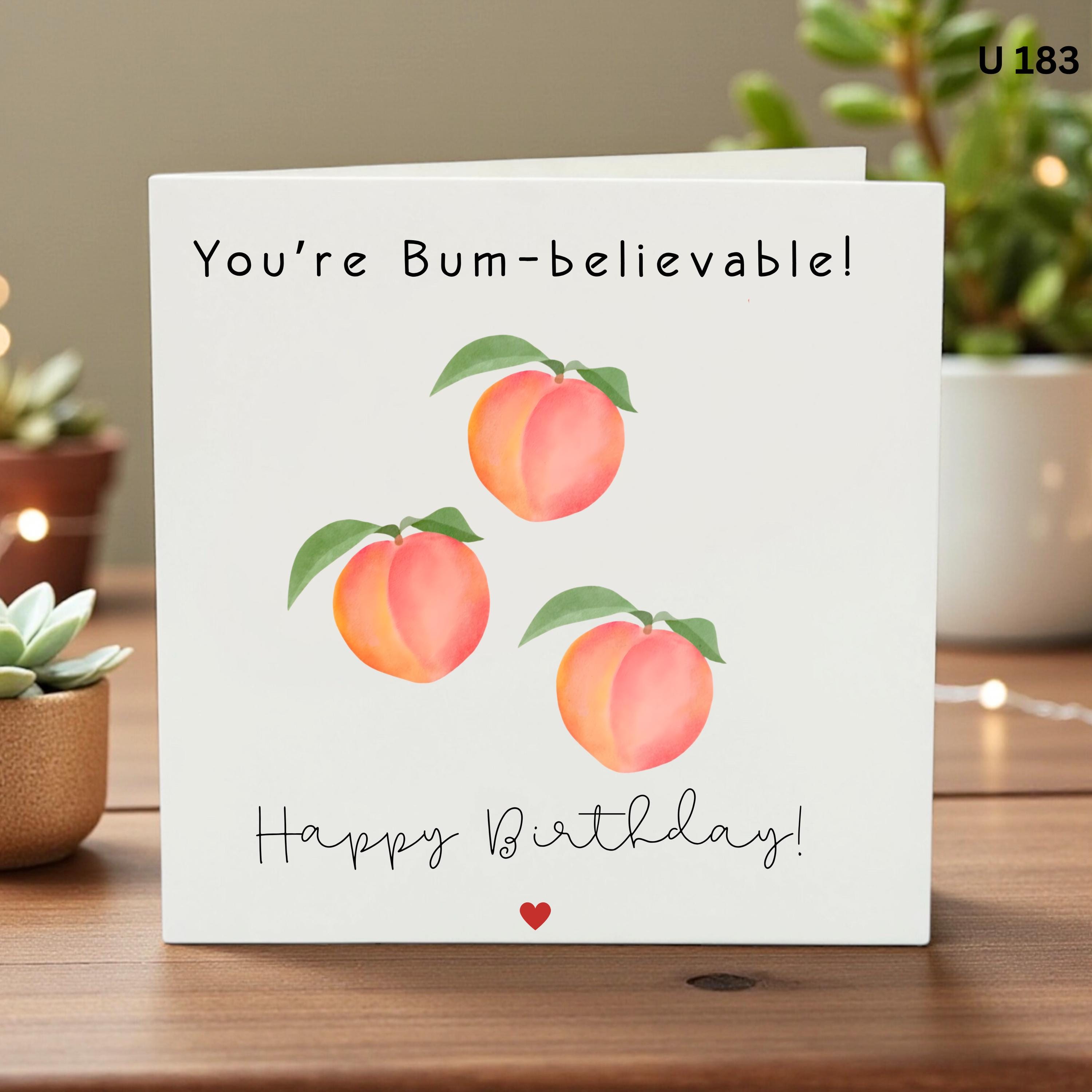 Funny Peach Birthday Card, You’re Bum Believable Card, Cheeky Birthday Card for Friend, Wife, Girlfriend, Sister, Cute Fruit Card